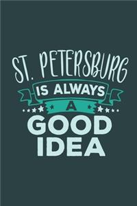 St. Petersburg Is Always A Good Idea: Travel Planner, Vacation Diary, Journey Notebook or Journal to organize your next holiday with 120 Dot Grid Pages, 6 x 9 Inches, Cream Paper, Glossy