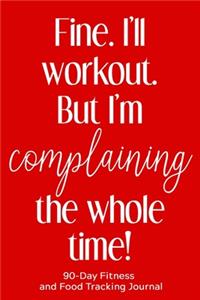 Fine. I'll Workout. But I'm Complaining the Whole Time!