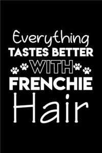 Everything tastes better with Frenchie hair