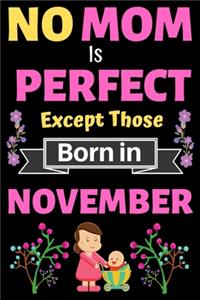 No Mom Is Perfect Except Those Born in November
