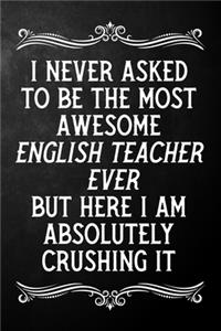 I Never Asked To Be The Most Awesome English Teacher On The Planet