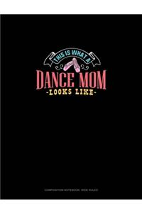 This Is What A Dance Mom Looks Like
