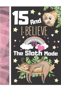 15 And I Believe In The Sloth Mode