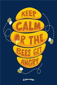 Keep Calm Or The Bees Get Angry