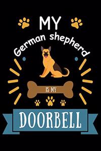 My German shepherd is my Doorbell