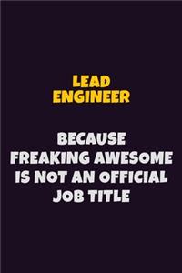 Lead Engineer, Because Freaking Awesome Is Not An Official Job Title