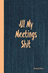All My Meetings Shit Meeting Notes