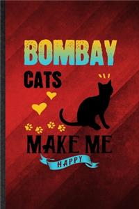 Bombay Cats Make Me Happy