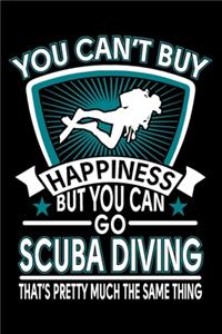 You Can't Buy Happiness But You Can Go Scuba Diving That's Pretty Much The Same Thing