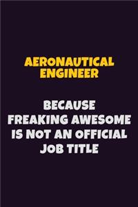 aeronautical engineer, Because Freaking Awesome Is Not An Official Job Title