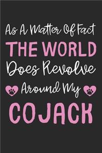 As A Matter Of Fact The World Does Revolve Around My Cojack