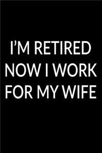 I'm Retired Now I Work For My Wife
