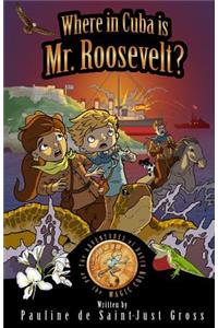 Where in Cuba Is Mr.Roosevelt?