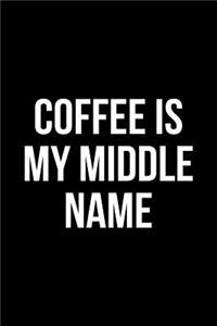 Coffee Is My Middle Name