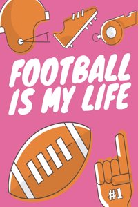 Football Is My Life: Football Composition Notebook, Great Gift for Football Fans, Players, Coaches