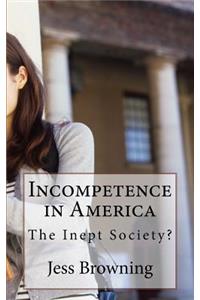 Incompetence in America: The Inept Society?