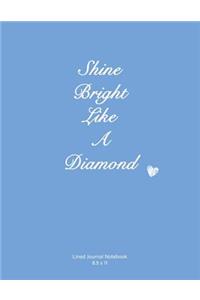 Shine Bright Like a Diamond: Lined Journal Notebook, Soft Cover, Blue, 110 Lined Pages 8.5x11, Inspirational Quote