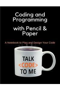 Coding and Programming with Pencil & Paper: A Notebook to Plan and Design Your Code