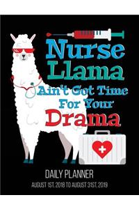 Nurse Llama Ain't Got Time for Your Drama Daily Planner August 1st 2018 to Augus