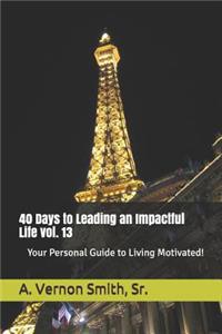 40 Days to Leading an Impactful Life Vol. 13