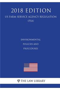 Environmental Policies and Procedures (US Farm Service Agency Regulation) (FSA) (2018 Edition)