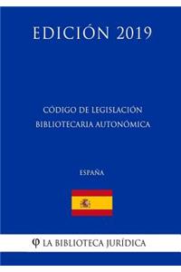 Código de Legislación Bibliotecaria Autonómica (España) (Edición 2019)