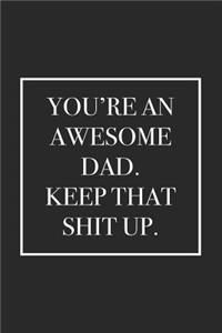 You're an Awesome Dad. Keep That Shit Up.