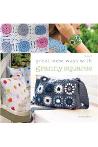 Great New Ways with Granny Squares