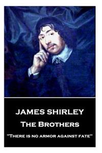 James Shirley - The Brothers