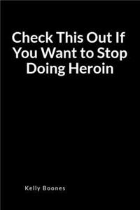 Check This Out If You Want to Stop Doing Heroin