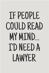 If People Could Read My Mind... I'd Need A Lawyer