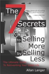7 Secrets to Selling More by Selling Less