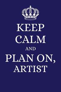 Keep Calm and Plan on Artist