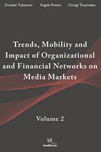 Trends, Mobility & Impact of Organizational & Financial Networks on Media Markets