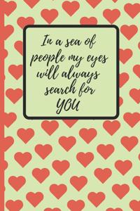 In a Sea of People My Eyes Will Always Search for You