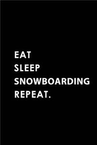 Eat Sleep Snowboarding Repeat
