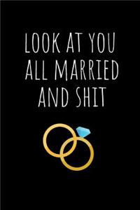 Look At You All Married And Shit