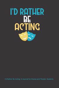 I'd Rather Be Acting