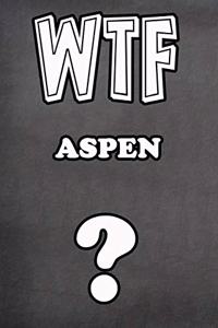 Wtf Aspen ?