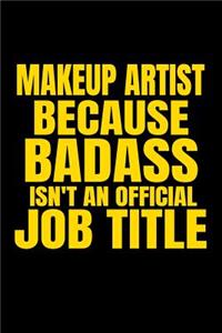Makeup Artist Because Badass Isn't an Official Job Title