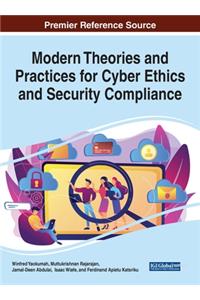 Modern Theories and Practices for Cyber Ethics and Security Compliance