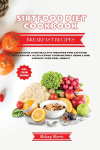 The Sirtfood Diet Cookbook - Breakfast Recipes