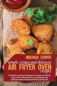 Simple, Crispy and Delicious Air Fryer Oven Recipes