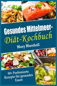 Gesundes Mittelmeer-Diät- Kochbuch