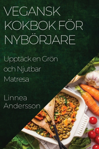 Vegansk Kokbok för Nybörjare