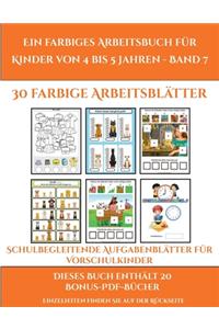 Schulbegleitende Aufgabenblätter für Vorschulkinder (Ein farbiges Arbeitsbuch für Kinder von 4 bis 5 Jahren - Band 7)