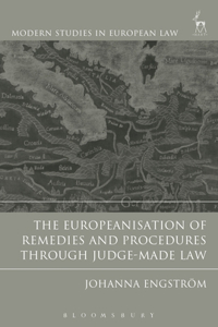 The Europeanisation of Remedies and Procedures Through Judge-Made Law