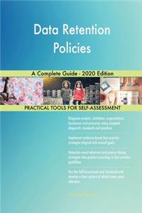 Data Retention Policies A Complete Guide - 2020 Edition