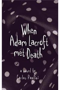 When Adam Lacroft Met Death