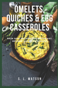 Omelets, Quiches & Egg Casseroles